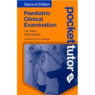 Pocket Tutor Paediatric Clinical Examination by Shiels, Kier; Brugha, Rossa; Lissauer, Tom, 9781909836891
