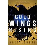 Gold Wings Rising by London, Alex, 9780374306892