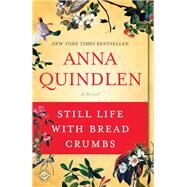 Still Life with Bread Crumbs A Novel by Quindlen, Anna, 9780812976892