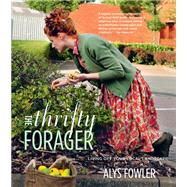 The Thrifty Forager: Living off your local landscape by Alys Fowler, 9780857836892