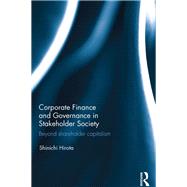 Corporate Finance and Governance in Stakeholder Society: Beyond shareholder capitalism by Hirota; Shinichi, 9781138066892