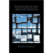 Spinoza, Right and Absolute Freedom by Connelly; Stephen, 9781138826892