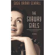 The Subway Girls by Schnall, Susie Orman, 9781432856892