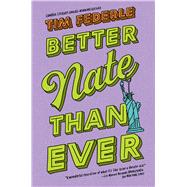 Better Nate Than Ever by Federle, Tim, 9781442446892