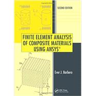 Finite Element Analysis of Composite Materials Using ANSYS, Second Edition by Barbero; Ever J., 9781466516892