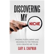 Discovering My Niche by Chapman, Gary A., 9781512736892