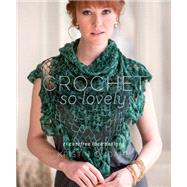 Crochet So Lovely by Omdahl, Kristin, 9781620336892