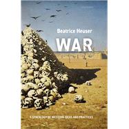 War A Genealogy of Western Ideas and Practices by Heuser, Beatrice, 9780198796893