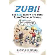 Zubi! : The Real Hebrew You Were Never Taught in School by Ben Israel, Danny, 9780452296893