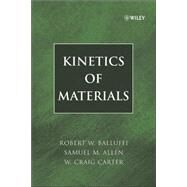 Kinetics of Materials by Balluffi, Robert W.; Allen, Samuel M.; Carter, W. Craig, 9780471246893