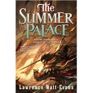 The Summer Palace Volume Three of the Annals of the Chosen by Watt-Evans, Lawrence, 9780765376893
