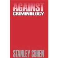 Against Criminology by Cohen,Stanley, 9780887386893