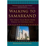 Walking to Samarkand by Ollivier, Bernard; Golembeski, Dan, 9781510746893