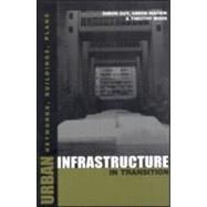 Urban Infrastructure in Transition by Guy, Simon; Marvin, Simon; Moss, Timothy; Moss, Timothy, 9781853836893