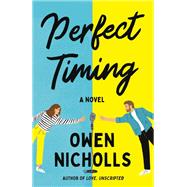Perfect Timing A Novel by Nicholls, Owen, 9781984826893