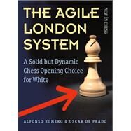 The Agile London System A Solid but Dynamic Chess Opening Choice for White by Holmes, Alfonso Romero; de Prado, Oscar, 9789056916893
