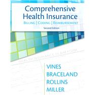 Comprehensive Health Insurance Billing, Coding & Reimbursement by Vines, Deborah; Braceland, Ann; Rollins, Elizabeth; Miller, Susan H., 9780132966894