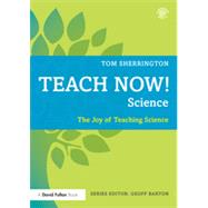 Teach Now! Science: The Joy of Teaching Science by Sherrington; Tom, 9780415726894
