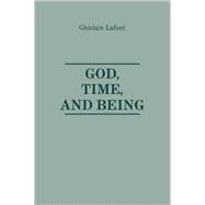 God, Time and Being. by Lafont, Ghislain, 9780932506894