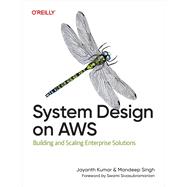 System Design on AWS by Jayanth  Kumar; Mandeep  Singh, 9781098146894