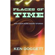 Places of Time by Doggett, Ken, 9781494836894