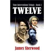 Twelve by Sherwood, James, 9781505886894