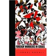 Foreign Workers in Israel : Global Perspectives by Drori, Israel, 9780791476895