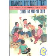 Reading the Right Text : An Anthology of Contemporary Chinese Drama by Chen, Xiaomei, 9780824826895