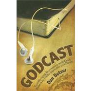 Godcasts : Transforming Encounters with God by Betzer, Dan, 9780892216895