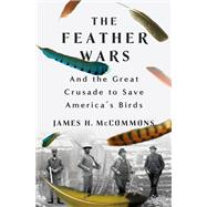 The Feather Wars by James H. McCommons, 9781250286895