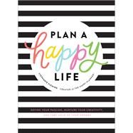Plan a Happy Life by Fleming, Stephanie, 9781400216895