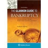 Glannon Guide To Bankruptcy: Learning Bankruptcy Through Multiple-Choice Questions and Analysis by Martin, Nathalie, 9781454846895