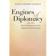 Engines of Diplomacy by Nichols, David Andrew, 9781469626895