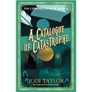 A Catalogue of Catastrophe by Taylor, Jodi, 9781472286895