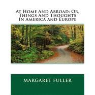 At Home and Abroad by Fuller, Margaret, 9781508536895