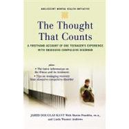 The Thought that Counts A Firsthand Account of One Teenager's Experience with Obsessive-Compulsive Disorder by Kant, Jared; Franklin, Ph.D., Martin; Andrews, Linda Wasmer, 9780195316896
