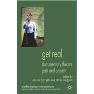 Get Real: Documentary Theatre Past and Present by Forsyth, Alison; Megson, Chris, 9780230336896