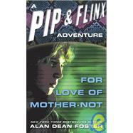 For Love of Mother-Not by FOSTER, ALAN DEAN, 9780345346896