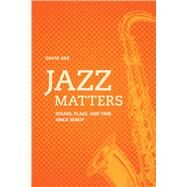 Jazz Matters by Ake, David Andrew, 9780520266896