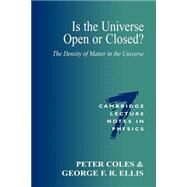 Is the Universe Open or Closed? by Coles, Peter; Ellis, George Francis Rayner, 9780521566896