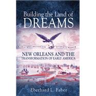Building the Land of Dreams by Faber, Eberhard L., 9780691166896