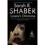 Louise's Dilemma by Shaber, Sarah R., 9780727896896