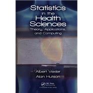 Statistics in the Health Sciences: Theory, Applications and Computing by Vexler; Albert, 9781138196896