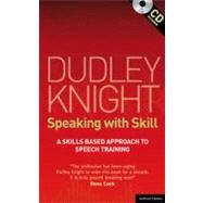 Speaking With Skill: A Skills Based Approach to Speech Training by Knight, Dudley, 9781408156896