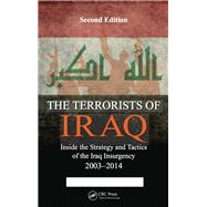 The Terrorists of Iraq: Inside the Strategy and Tactics of the Iraq Insurgency 2003-2014, Second Edition by Nance; Malcolm W., 9781498706896