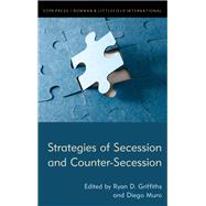 Strategies of Secession and Counter-Secession by Griffiths, Ryan D.; Muro, Diego, 9781538156896