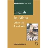 English in Africa After the Cold War by Mazrui, Alamin M., 9781853596896