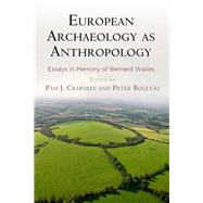 European Archaeology as Anthropology by Crabtree, Pam J.; Bogucki, Peter, 9781934536896