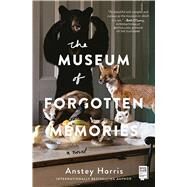 The Museum of Forgotten Memories A Novel by Harris, Anstey, 9781982126896