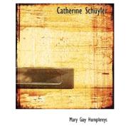 Catherine Schuyler by Humphreys, Mary Gay, 9780554536897